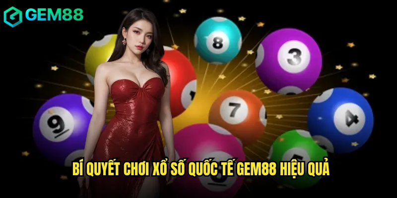 Xổ Số Quốc Tế Gem88 Cơ Hội Trúng Lớn Mỗi Ngày 3 Bí Quyết Chơi Xổ Số Quốc Tế Gem88 Hiệu Quả