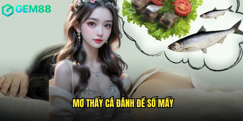mơ thấy cá đánh đề số mấy
