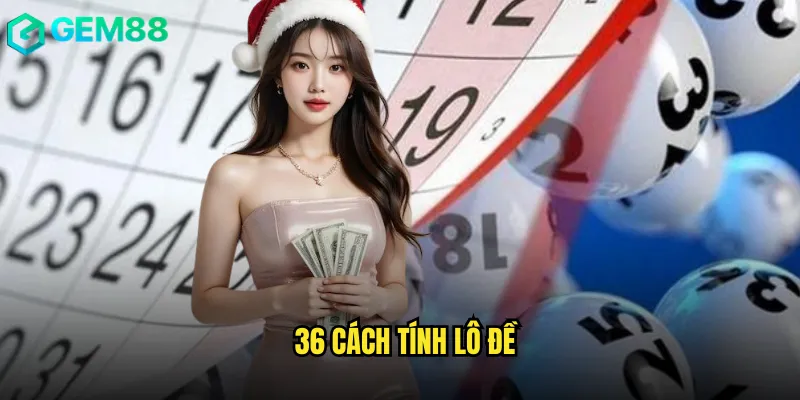 36 Cách Tính Lô Đề